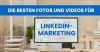 Die besten Fotos und Videos für Linkedin-Marketing