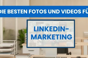Die besten Fotos und Videos für Linkedin-Marketing