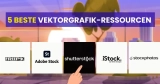 Die 5 besten kostenlosen und kostenpflichtigen Vektorgrafik-Ressourcen für Grafikdesigner