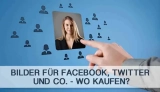 Bilder für Facebook, Twitter und Co. – Wo kaufen?