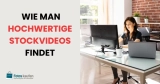 Wie man hochwertige Stockvideos für sein nächstes Projekt findet