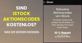Sind iStock Aktionscodes kostenlos? – Was Sie wissen müssen – Aktualisiert am 03. Februar 2026