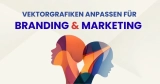Wie man Vektorgrafiken für Branding und Marketing anpasst